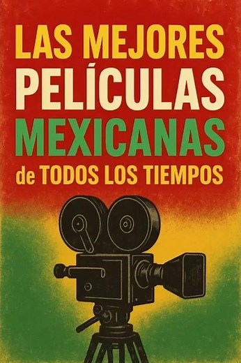 The 21 best Mexican films of all time