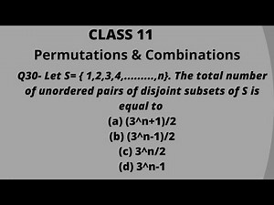Q30-Let S={ 1,2,3,4,...,n}. The total number of unordered pairs of disjoint subsets of S is equal to