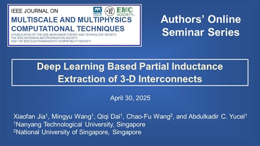 April 30, 2025 Seminar: Deep Learning Based Partial Inductance Extraction of 3-D Interconnects (Xiaofan Jia, NTU, Singapore)