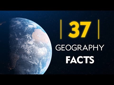 37 Geography Facts You SHOULD Know!