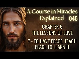 To Have Peace, Teach Peace to Learn It | The Lessons of Love