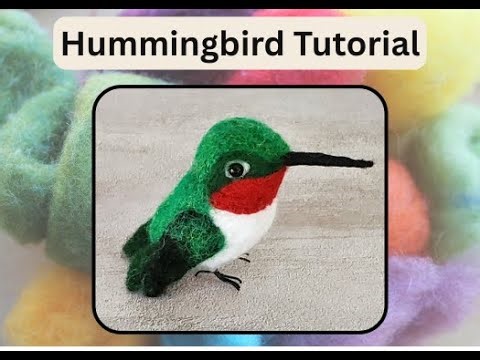 Create a Needle Felted Hummingbird – Online Tutorial Sneak Peek