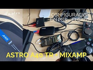 Astro A40 TR + Mixamp PRO - Usando todos los puertos (Experiencia - PS4 + Capturadora el Gato)