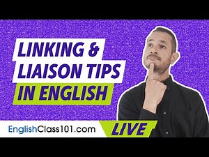Linking and Liaison Tips for Natural Speech in English