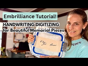 Embrilliance Tutorial: Handwriting Digitizing for Beautiful Memorial Pieces