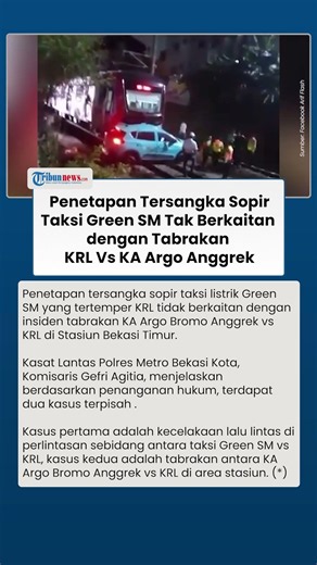 Penetapan Tersangka Sopir Taksi Green SM Tak Berkaitan dengan Tabrakan KRL Vs KA Argo Anggrek