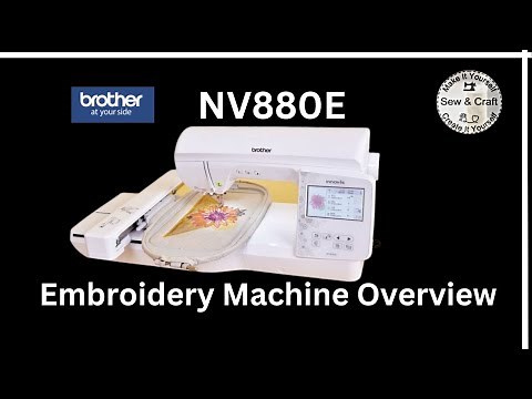 Brother NV880E Embroidery Machine Overview