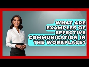 What Are Examples Of Effective Communication In The Workplace? - Job Success Network