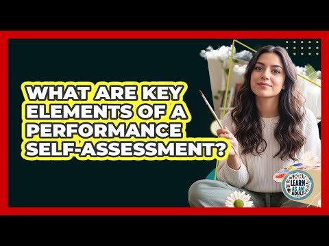 What Are Key Elements Of a Performance Self-Assessment?