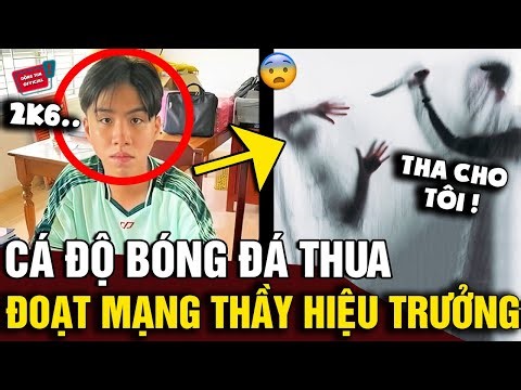 Dấn thân vào con đường 'BANH BÓNG', nam sinh 2K6 đoạt mạng 'THẦY HIỆU TRƯỞNG' cấp 2 | Động Tiin