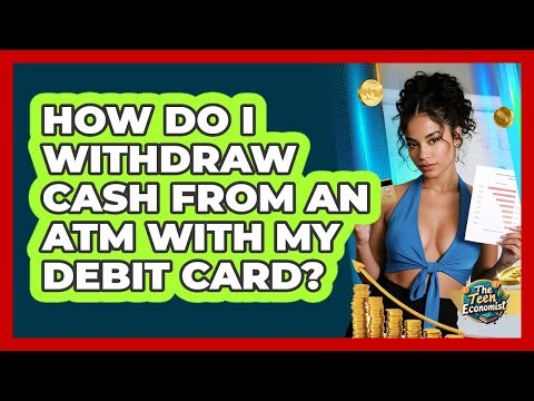How Do I Withdraw Cash From an ATM With My Debit Card?