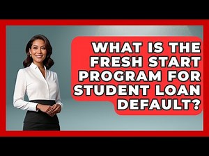 What Is The Fresh Start Program For Student Loan Default? - Consumer Laws For You