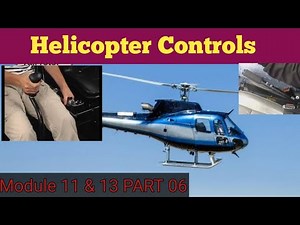 Helicopter Control | Module 11 and 13 PART 06