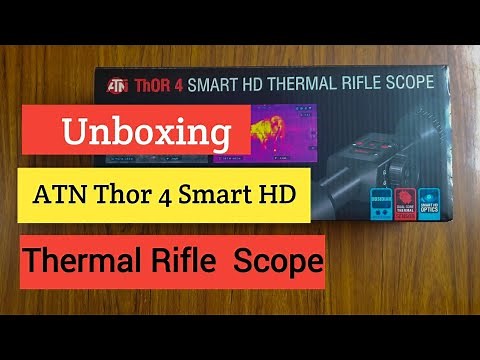 Unboxing ATN Thor 4 Smart HD Thermal Rifle Scope