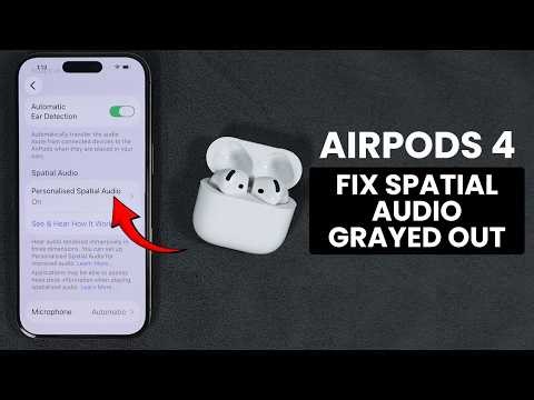 Fix AirPods 4 Spatial Audio not Working or Grayed Out (Not Available)