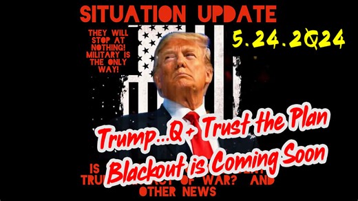 Situation Update 5-24-2Q24 ~ Q Drop   Trump u.s Military - White Hats Intel ~ SG Anon Intel