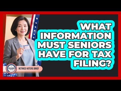 What Information Must Seniors Have For Tax Filing?