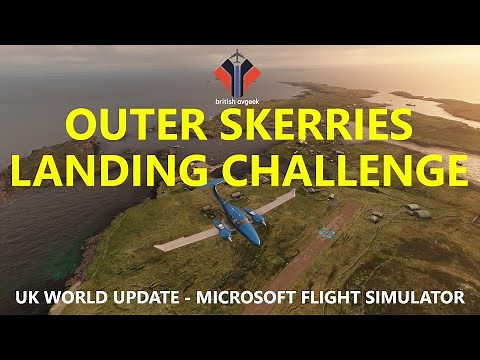 MSFS 2020 | World Update 3 UK Landing Challenges - Outer Skerries [Strong Wind DA62 Aircraft]
