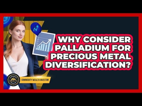 Why Consider Palladium For Precious Metal Diversification?