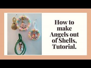 How to make Angels out of shells, Tutorial.