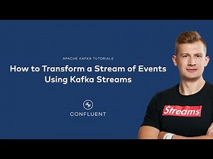 How to Transform a Stream of Events Using Kafka Streams | Kafka Tutorials