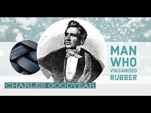 CHARLES GOODYEAR: MAN BEHIND VULCANIZING OF RUBBER| HOW HE VULCANIZED RUBBER| SUCCESS STORY