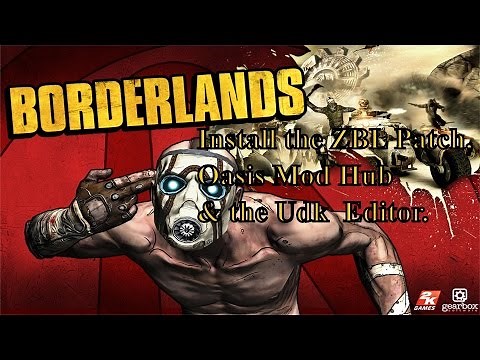 Borderlands How to install the ZBL Patch, Oasis map hub and the UDK editor