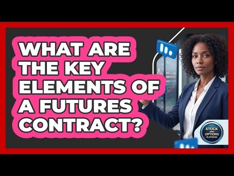What Are the Key Elements of a Futures Contract?