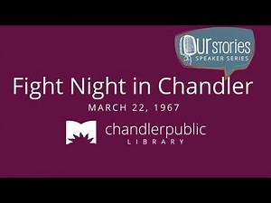 Our Stories: Fight Night in Chandler - March 22, 1967