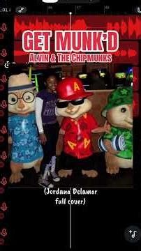 Get Munk’d - Alvin & The Chipmunks (Full Jordana Delamor cover)