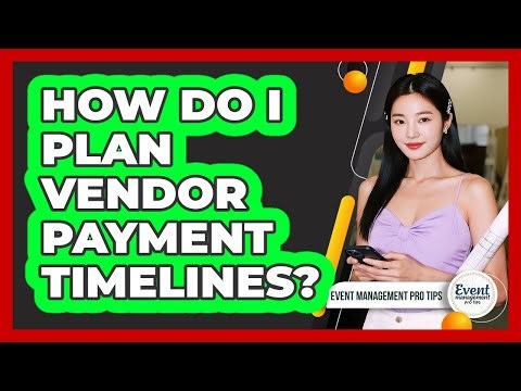 How Do I Plan Vendor Payment Timelines?
