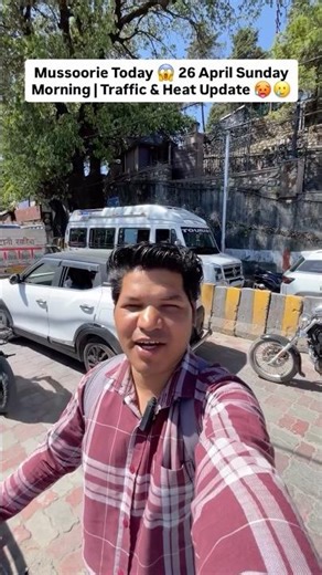 Mussoorie Today 😱 26 April Sunday Morning | Traffic & Heat Update 🥵 #shortfeed #feed #heatwave #1m