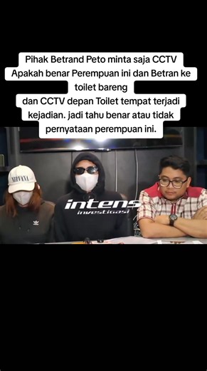 Pihak Betrand Peto minta saja CCTV Apakah benar Perempuan ini dan Betran ke toilet bareng dan CCTV depan Toilet tempat terjadi kejadian. jadi tahu benar atau tidak pernyataan perempuan ini.