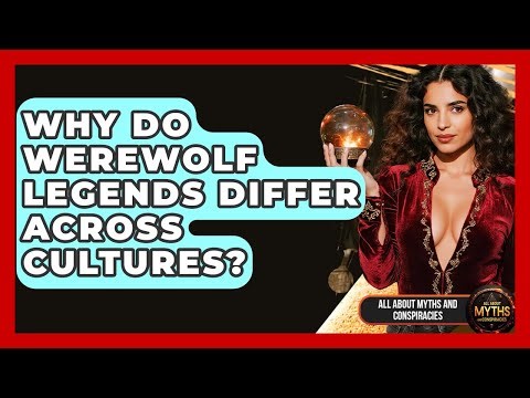 Why Do Werewolf Legends Differ Across Cultures? - All About Myths and Conspiracies