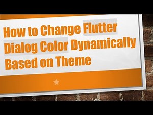 How to Change Flutter Dialog Color Dynamically Based on Theme