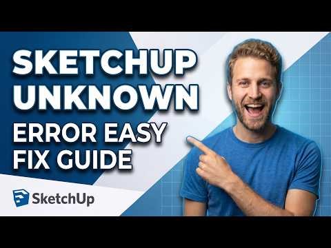 SketchUp Unknown Error (Easy Fix Guide)