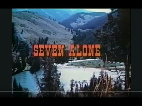 Seven Alone (1974) Full Movie - Stars Dewey Martin, Anne Collings, Aldo Ray