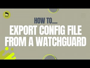 How to.... Export The Configuration File (Backup) From A WatchGuard