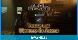 Dead Space Remake: TODAS las mejoras de armas y cómo conseguirlas