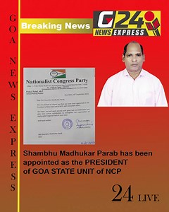 Breaking news Shambhu Madhukar Parab has been appointed as the president of Goa State Unit of NCP | Goa News Express 24 Live