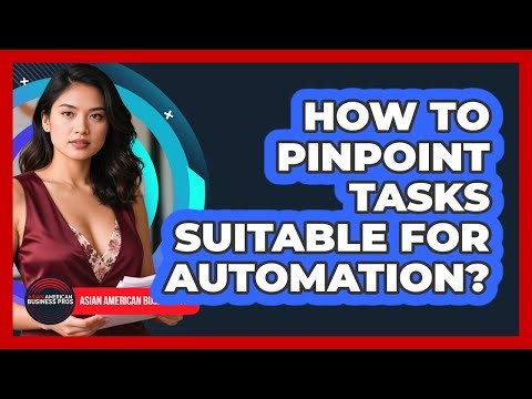 How To Pinpoint Tasks Suitable For Automation?