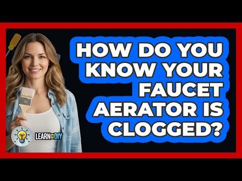 How Do You Know Your Faucet Aerator Is Clogged?
