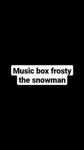 Music box plays Frosty The Snowman