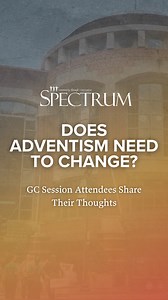 As the General Conference presidential election approaches, our team interviews Session attendees | Spectrum Magazine & Adventist Forum