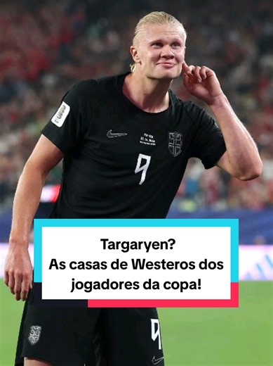 Casas de Westeros dos jogadores da Copa do Mundo 2026