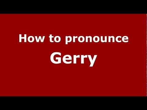 How to Pronounce Gerry - PronounceNames.com