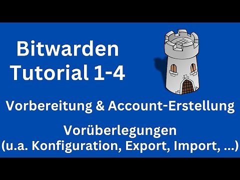 Bitwarden-Tutorial 1 Vorbereitung & Account-Erstellung 4 Vorüberlegungen (u.a. Export, Import, ...)