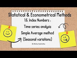 SIMPLE AVERAGE METHOD I TIME SERIES ANALYSIS I SEASONAL VARIATIONS