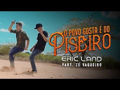 Eric Land e Zé Vaqueiro - O Povo Gosta é Do Piseiro (Clipe Oficial)