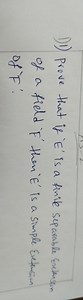 Prove that if E is a finite separable extension of a field F, t... | Filo